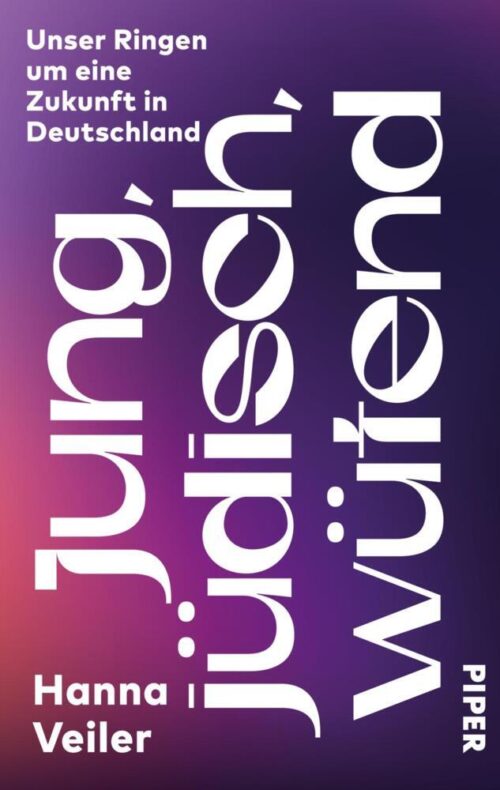 <span style='color: #3c3c3c;'>Hanna Veiler</span> <br><span style='font-style: italic; font-weight: bold;'>Jung, Jüdisch, Wütend</span>